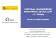 La Formación del Profesorado de Educación Secundaria. Reflexión, análisis y propuestas. Francisco López Rupérez