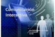 Presentacion. comunicacion interactiva