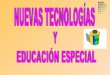 Nuevas Tecnologías y Educación Especial (trabajo)
