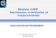 Evaluación de Programas Modelo CIPP de decisiones de mejoramiento