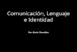 Comunicación, lenguaje e identidad (Borrador)