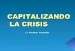 Capitalizando la crisis