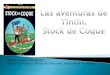 Las aventuras de Tintín. Stock de coque