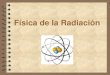 Fisica De La Radiacion