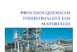 Procesos quimicos industriales y los materiales para primeros medios