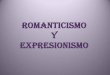 Romanticismo y expresionismo