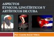 Presentacion 5  aspectos étnicos, lingüísticos y artísticos de cuba