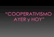 Cooperativismo Ayer Y Hoy (1)