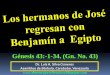 CONF. LOS HERMANOS DE JOSE REGRESAN CON BENJAMÍN A EGIPTO. GÉNESIS 43:1-34. (Gn. No. 43)