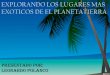 LUGARES MAS EXOTICOS DE EL PLANETA TIERRA