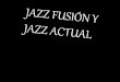 Jazz fusión y jazz actual   irene y diego