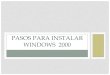 Pasos para instalar windows  2000