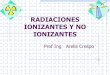 Radiaciones ionizantes y no ionizantes