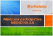 Medicina participativa y e paciente. Participative medicine and ePatient