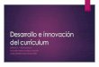 Desarrollo e innovacion del curriculum