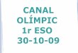 Canal Olímpic. 1r ESO 30-10-09
