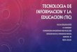 Tecnologia de informacion y la educacion (tic