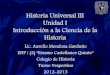 Enp historia universal iii unidad i introdución a la ciencia de  la historia