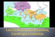 Las civilizaciones bizantina, carolingia e islámica