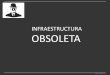 Presentacion Infraestructura Obsoleta Aja