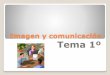 Imagen y Comunicación - Tema 1º