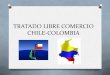 Tratado libre comercio chile colombia