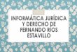 Informática jurídica y derecho de Fernando Ríos Estavillo