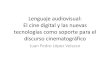 Lenguaje audiovisual: El cine digital y las nuevas tecnologías como soporte para el discurso cinematográfico (parte 1)