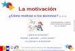 Motivacion: ¿cómo motivar a los alumnos? v-2.0