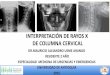 6   mañana viernes - dr. usme - interpretación de rx de columna cervical