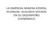 La empresa minera estatal Huanuni algunos hechos en su desempeño económico