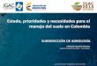 Estado, prioridades y necesidades para el manejo sostenible del suelo en Colombia - Carolina Olivera