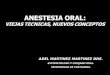 Anestesia oral   viejas tecnicas, nuevos conceptos congreso rafael nuñez