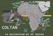 Esclavitud en el Siglo XXI: Coltan