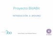 Introducción Arduino - Proyecto BitABit