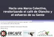 Hacia una Marca Colectiva, revalorizando el café de Olancho y el esfuerzo de su Gente