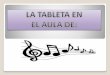 La tableta en el aula de música. Proyecto Dedos. CEO MIGUEL DELIBES