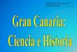 Gran Canaria: ciencia e historia