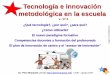 Tecnología e innovación metodológica en la escuela