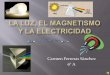 La luz, el magnetismo y la electricidad  Carmen F