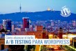 15.04 - Cómo alcanzar el éxito. A/B Testing para WordPress (WordCamp Barcelona)