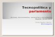 Tecnopolítica y Parlamento. Actores, herramientas, escenarios y paradigmas