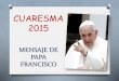 Cuaresma 2015  Papa Francisco