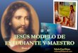 Jesus modelo de maestro y estudiante