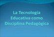 Tecnologia educativa como disciplina pedagogica