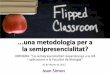 Flipped Classroom... una metodologia per a la semipresencialitat?