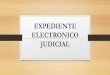 Expediente electronico judicial