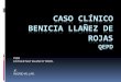 Caso Clínico Nº 1. Benicia Llañez de Rojas. QEPD