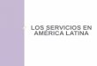 Administración de los Servicios en América Latina