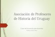 2 02 asociación de profesores de historia del uruguay presentacion